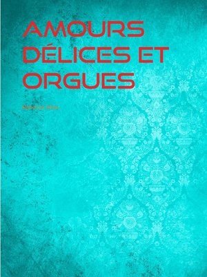 cover image of Amours Délices et Orgues